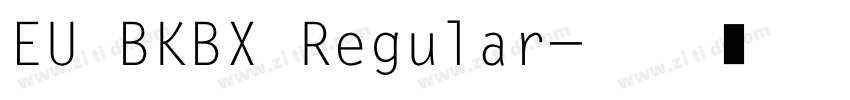 EU BKBX Regular字体转换